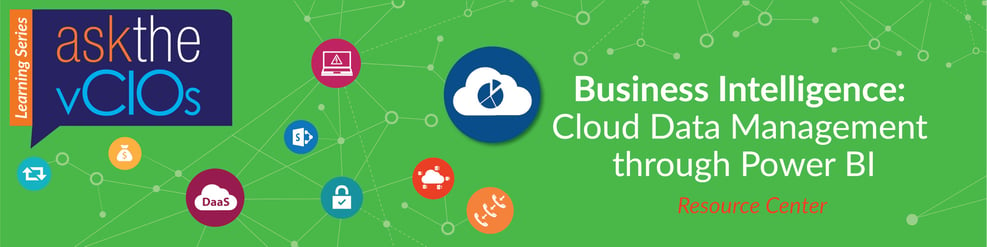 Ask_the_vCIOs_Business Inteligence: Cloud Data Management Through Power BI