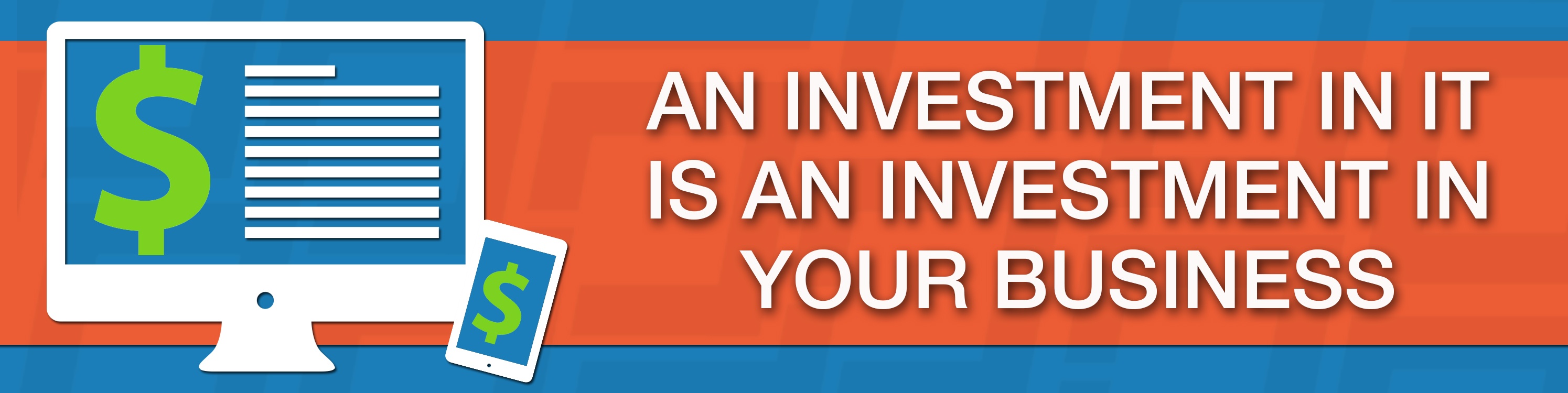 An Investment in IT is an Investment in Your Business